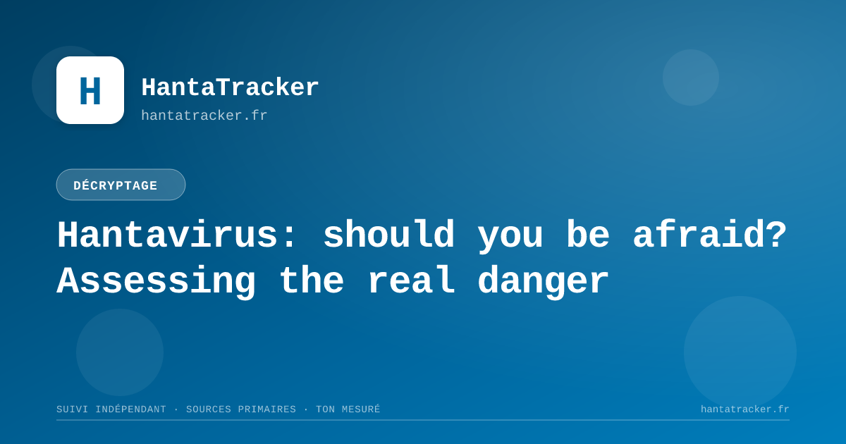 Hantavirus: should you be afraid? Assessing the real danger — HantaTracker