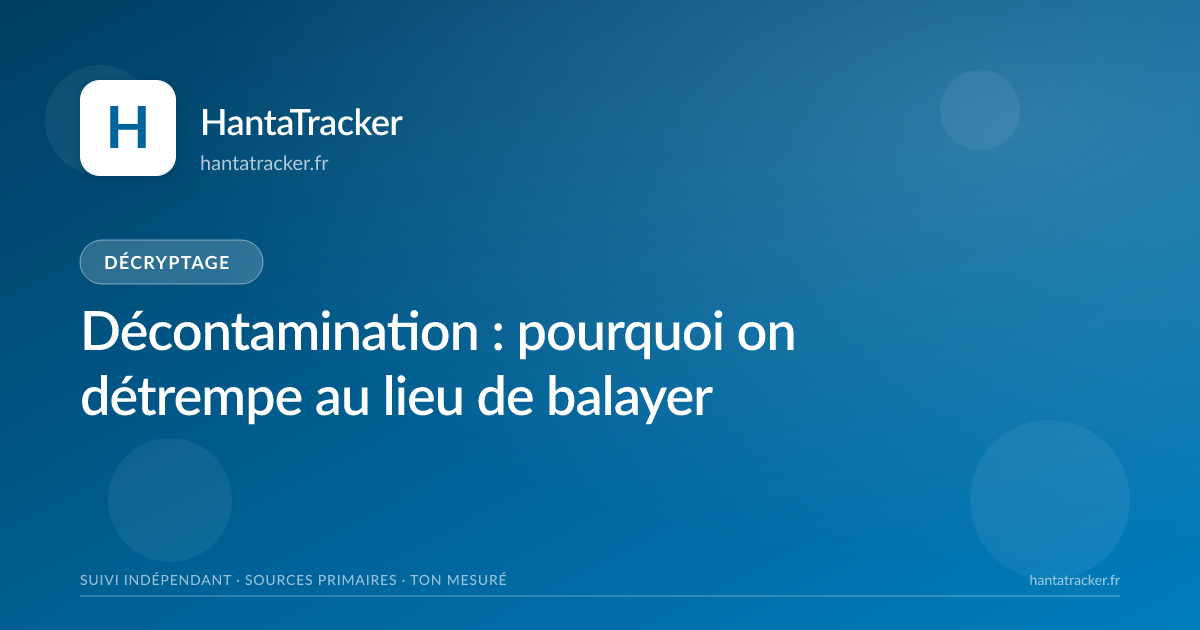 Décontamination : pourquoi on détrempe au lieu de balayer — HantaTracker