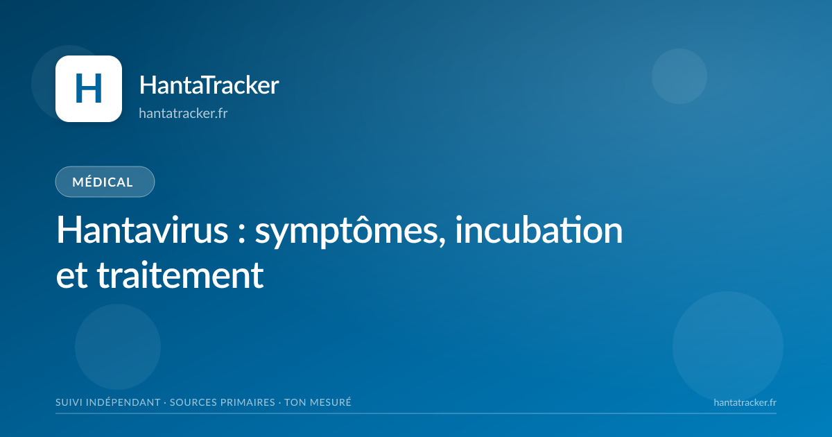 Hantavirus : symptômes, incubation et traitement — HantaTracker